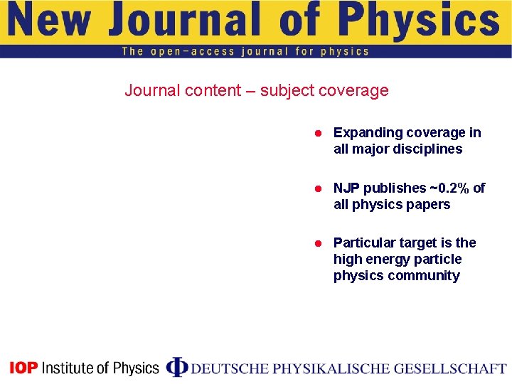 Journal content – subject coverage l Expanding coverage in all major disciplines l NJP