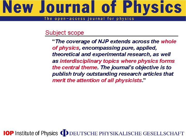 Subject scope “The coverage of NJP extends across the whole of physics, encompassing pure,