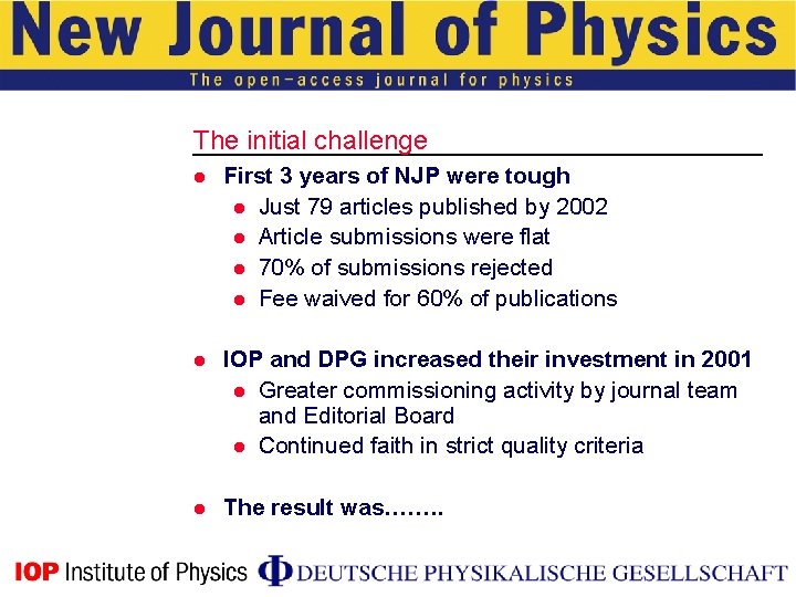 The initial challenge l First 3 years of NJP were tough l Just 79