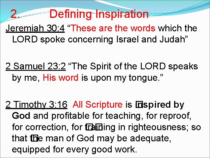 2. Defining Inspiration Jeremiah 30: 4 “These are the words which the LORD spoke