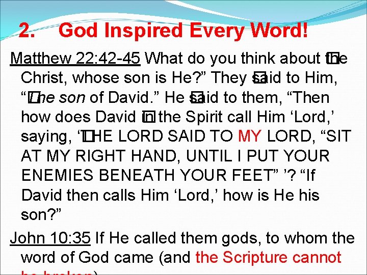2. God Inspired Every Word! Matthew 22: 42 -45 What do you think about