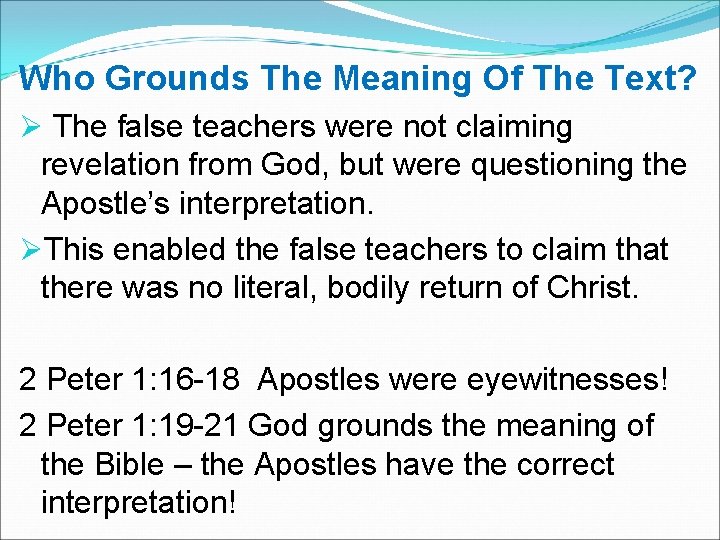 Who Grounds The Meaning Of The Text? Ø The false teachers were not claiming