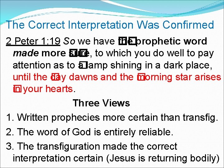 The Correct Interpretation Was Confirmed 2 Peter 1: 19 So we have �� the