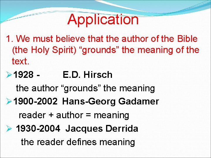 Application 1. We must believe that the author of the Bible (the Holy Spirit)