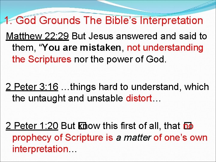 1. God Grounds The Bible’s Interpretation Matthew 22: 29 But Jesus answered and said