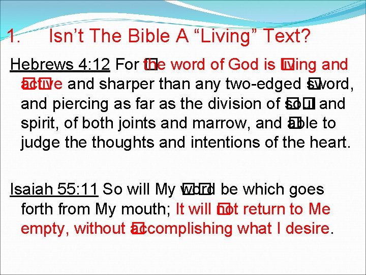 1. Isn’t The Bible A “Living” Text? Hebrews 4: 12 For � the word