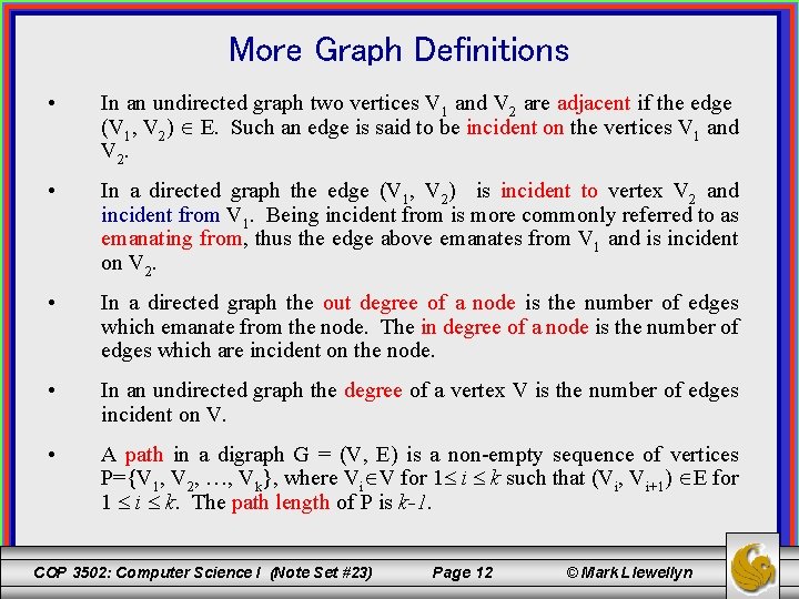 More Graph Definitions • In an undirected graph two vertices V 1 and V