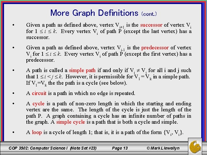 More Graph Definitions (cont. ) • Given a path as defined above, vertex Vi+1