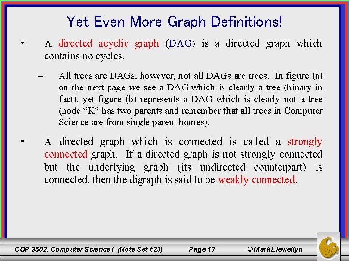 Yet Even More Graph Definitions! • A directed acyclic graph (DAG) is a directed