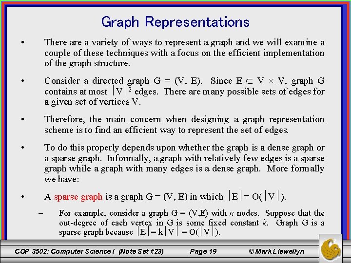 Graph Representations • There a variety of ways to represent a graph and we