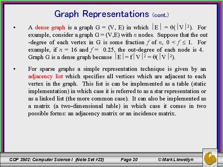 Graph Representations (cont. ) • A dense graph is a graph G = (V,