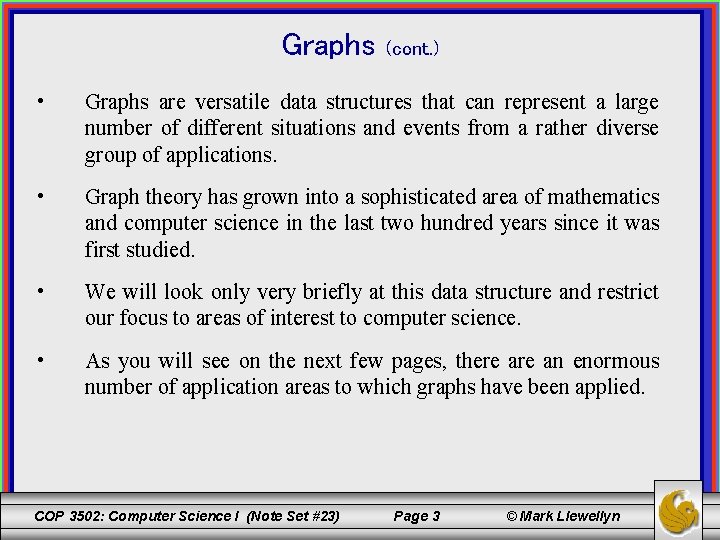 Graphs (cont. ) • Graphs are versatile data structures that can represent a large