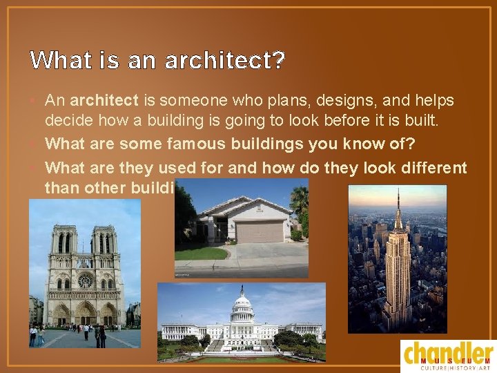 What is an architect? • An architect is someone who plans, designs, and helps