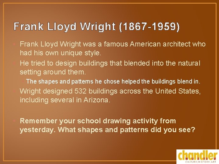 Frank Lloyd Wright (1867 -1959) • Frank Lloyd Wright was a famous American architect