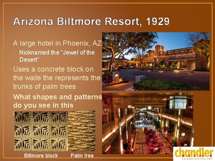 Arizona Biltmore Resort, 1929 • A large hotel in Phoenix, AZ. • Nicknamed the