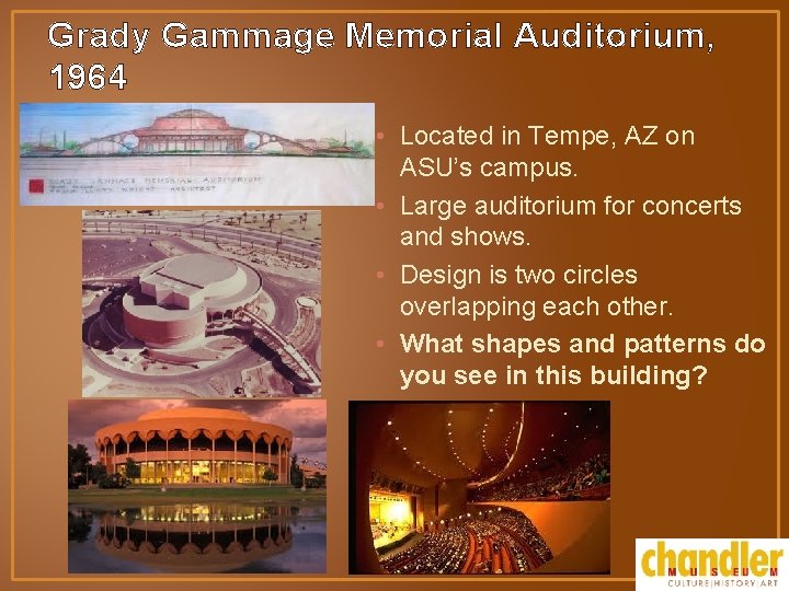 Grady Gammage Memorial Auditorium, 1964 • Located in Tempe, AZ on ASU’s campus. •