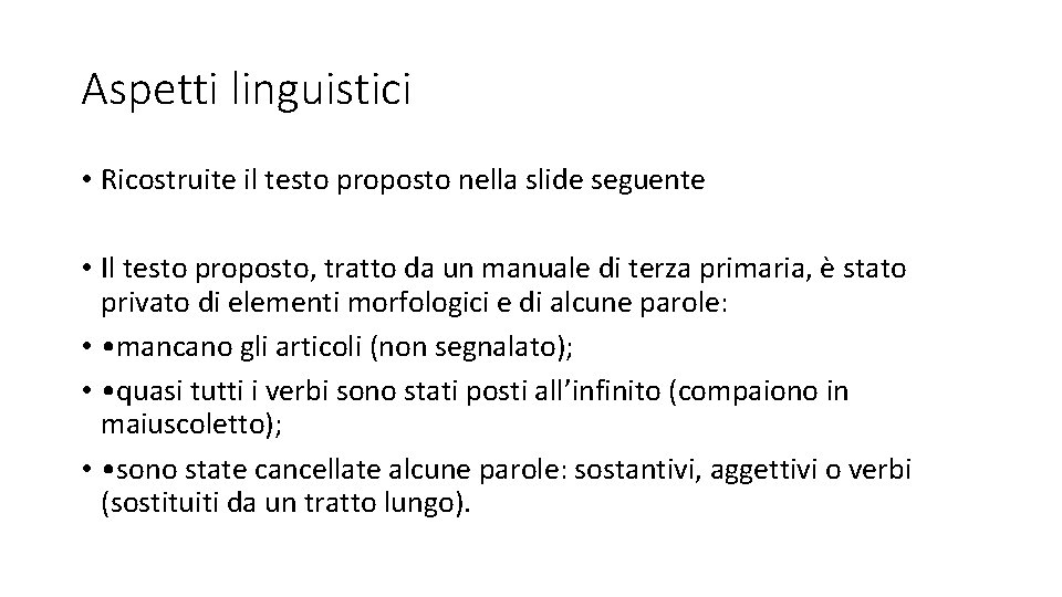 Aspetti linguistici • Ricostruite il testo proposto nella slide seguente • Il testo proposto,