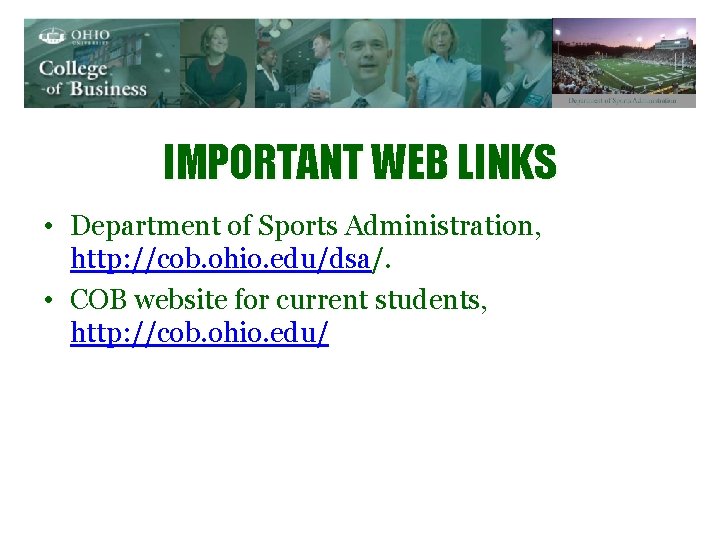 IMPORTANT WEB LINKS • Department of Sports Administration, http: //cob. ohio. edu/dsa/. • COB