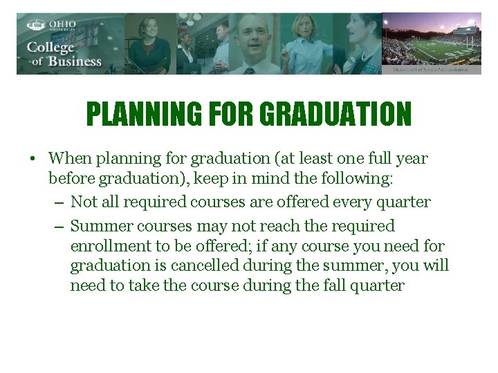PLANNING FOR GRADUATION • When planning for graduation (at least one full year before
