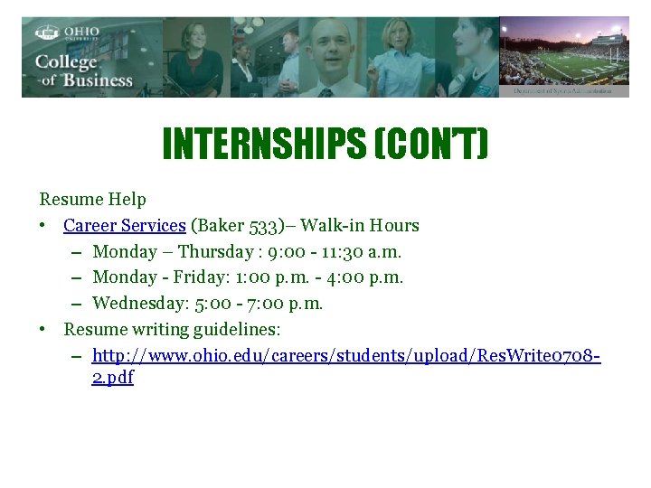 INTERNSHIPS (CON’T) Resume Help • Career Services (Baker 533)– Walk-in Hours – Monday –