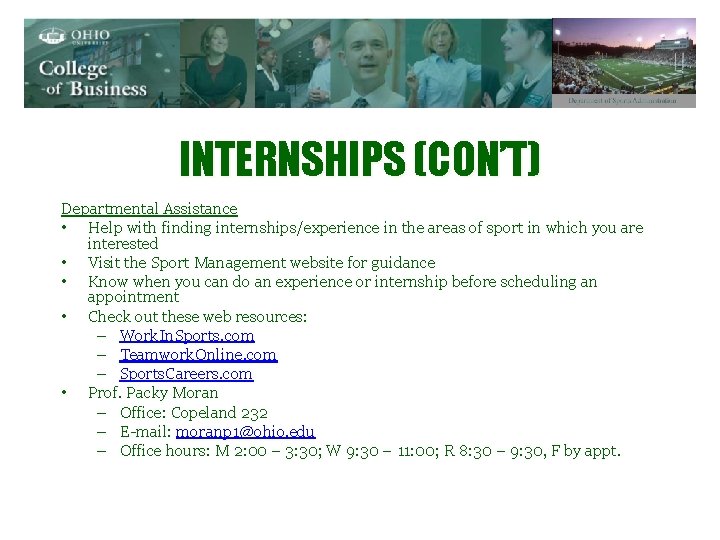 INTERNSHIPS (CON’T) Departmental Assistance • Help with finding internships/experience in the areas of sport