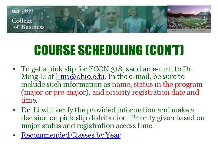 COURSE SCHEDULING (CON’T) • To get a pink slip for ECON 318, send an
