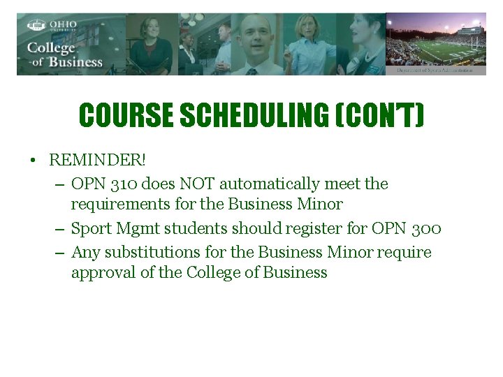 COURSE SCHEDULING (CON’T) • REMINDER! – OPN 310 does NOT automatically meet the requirements