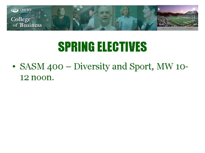 SPRING ELECTIVES • SASM 400 – Diversity and Sport, MW 1012 noon. 