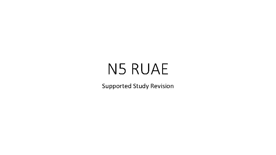N 5 RUAE Supported Study Revision 