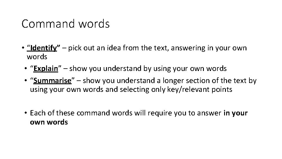 Command words • “Identify” – pick out an idea from the text, answering in