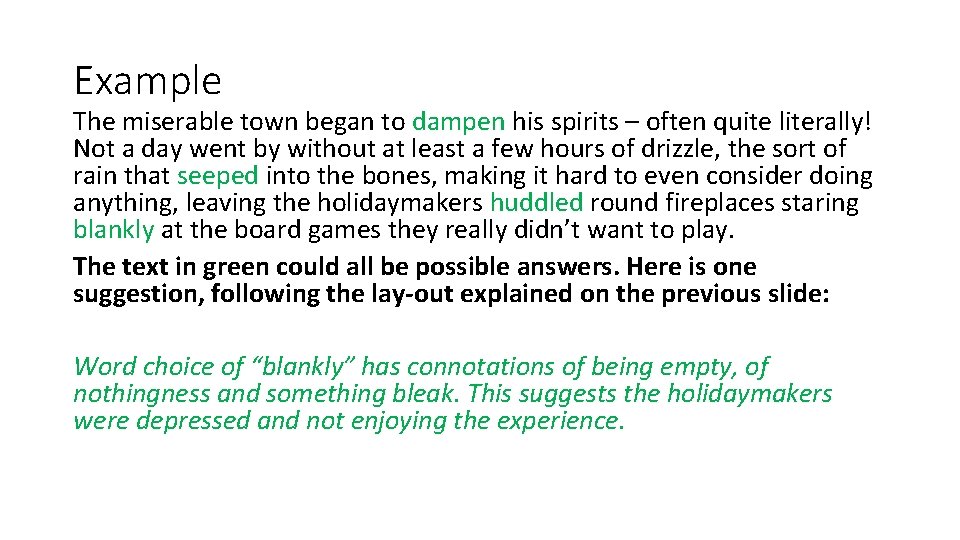 Example The miserable town began to dampen his spirits – often quite literally! Not