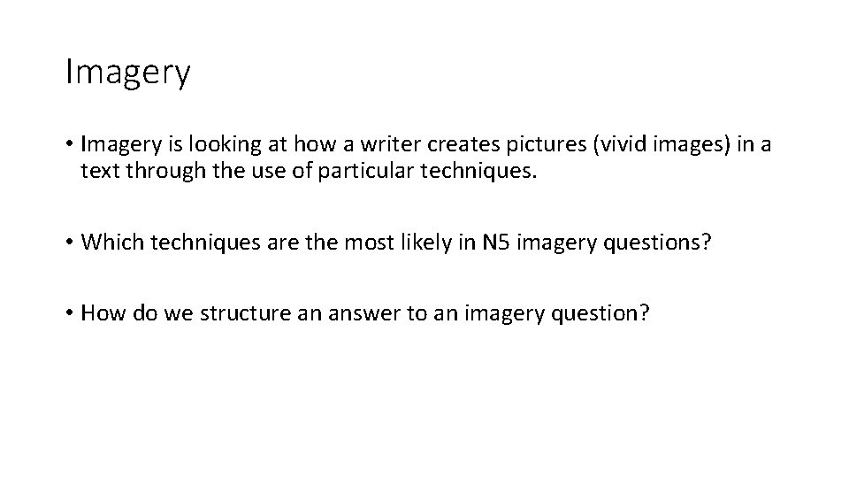 Imagery • Imagery is looking at how a writer creates pictures (vivid images) in