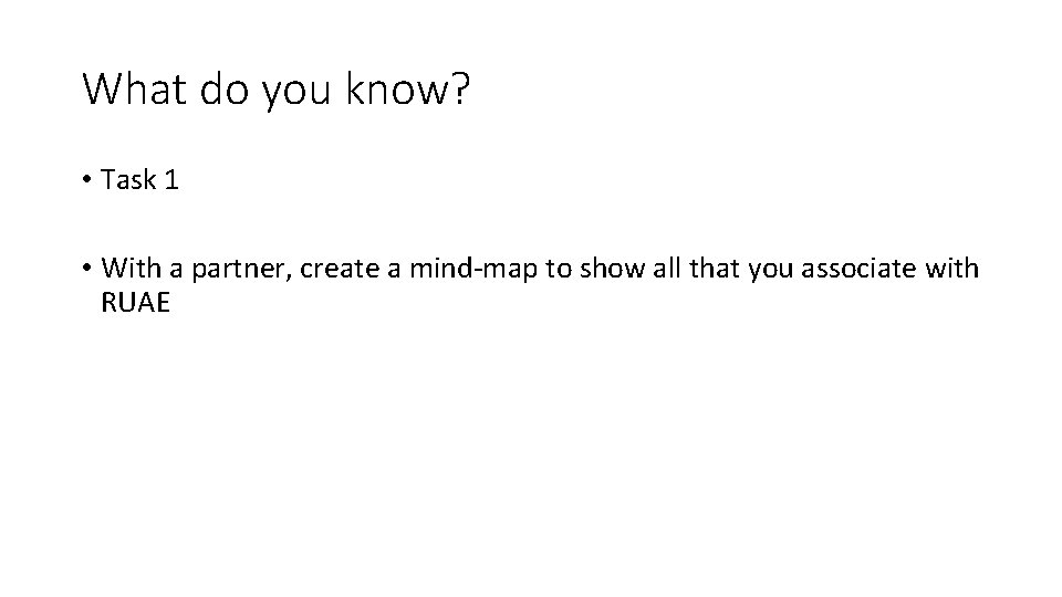 What do you know? • Task 1 • With a partner, create a mind-map