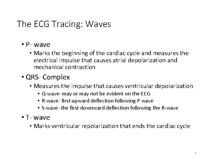 The ECG Tracing: Waves • P- wave • Marks the beginning of the cardiac