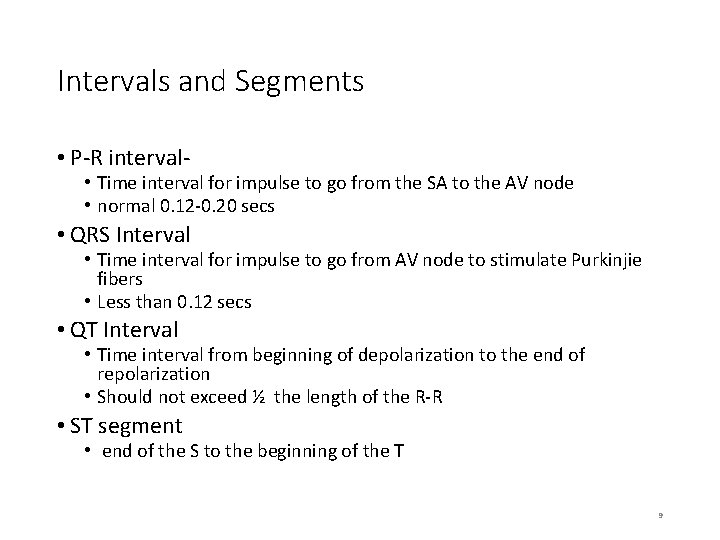 Intervals and Segments • P-R interval- • Time interval for impulse to go from