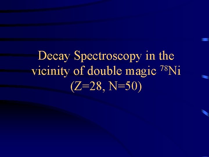 Decay Spectroscopy in the vicinity of double magic 78 Ni (Z=28, N=50) 