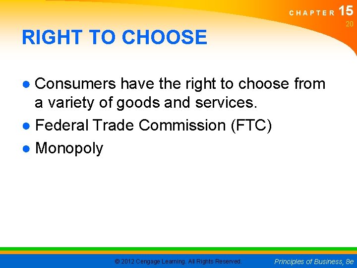 CHAPTER 15 20 RIGHT TO CHOOSE ● Consumers have the right to choose from
