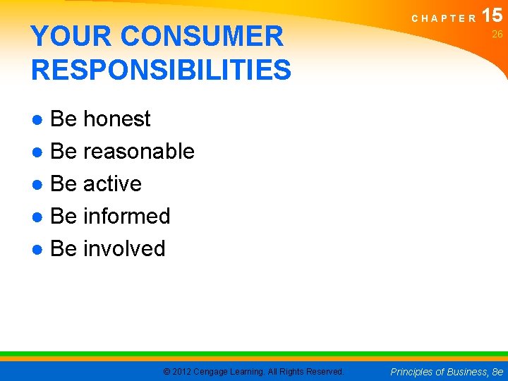 YOUR CONSUMER RESPONSIBILITIES CHAPTER 15 26 ● Be honest ● Be reasonable ● Be