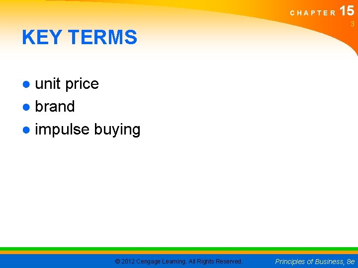 CHAPTER KEY TERMS 15 3 ● unit price ● brand ● impulse buying ©