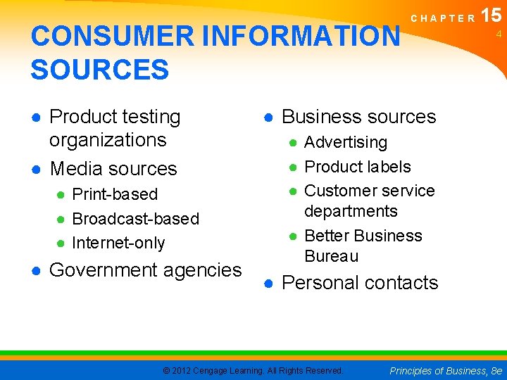 CONSUMER INFORMATION SOURCES ● Product testing organizations ● Media sources ● Print-based ● Broadcast-based