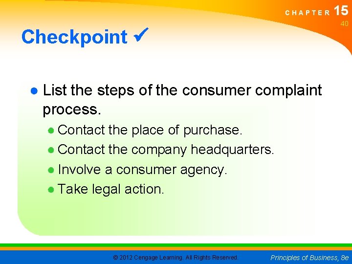 CHAPTER 15 40 Checkpoint ● List the steps of the consumer complaint process. ●