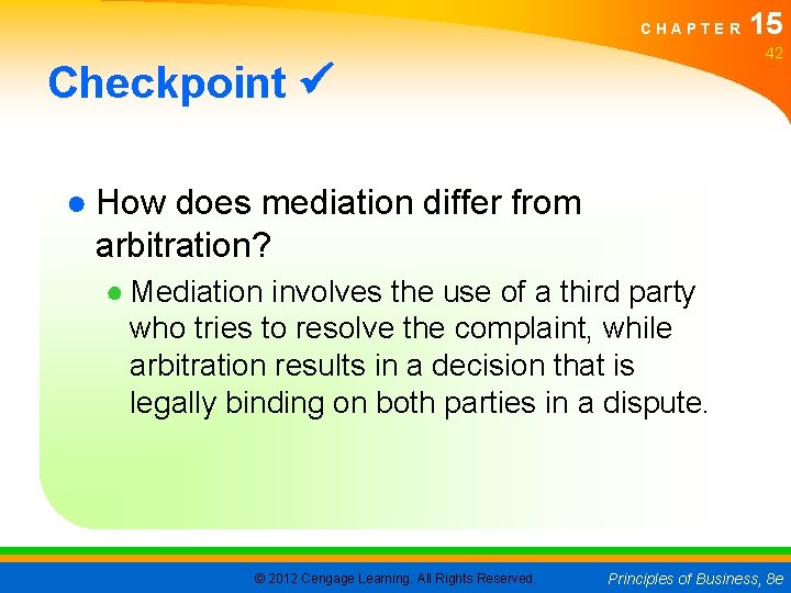 CHAPTER 15 42 Checkpoint ● How does mediation differ from arbitration? ● Mediation involves