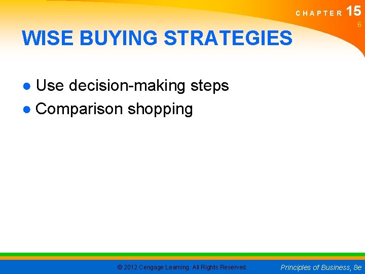 CHAPTER WISE BUYING STRATEGIES 15 6 ● Use decision-making steps ● Comparison shopping ©