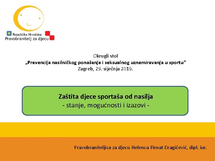 Okrugli stol „Prevencija nasilničkog ponašanja i seksualnog uznemiravanja u sportu” Zagreb, 29. siječnja 2019.