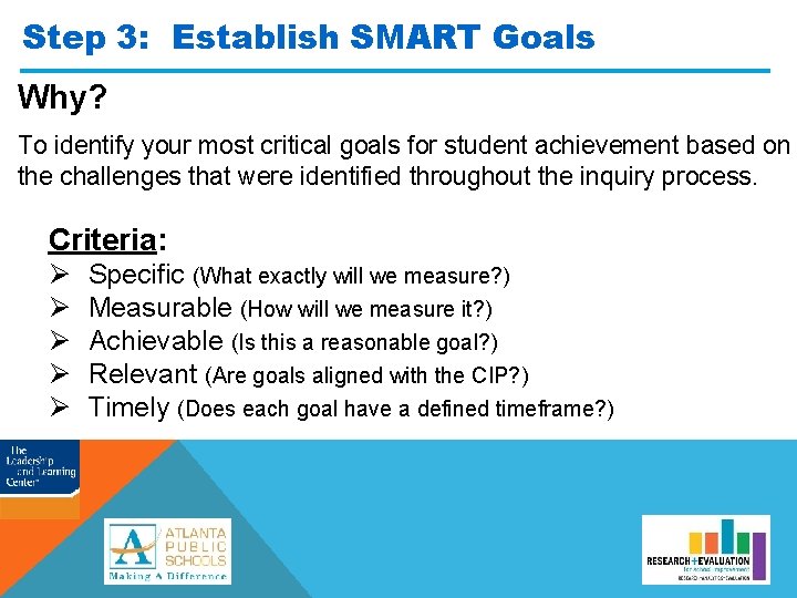 Step 3: Establish SMART Goals Why? To identify your most critical goals for student