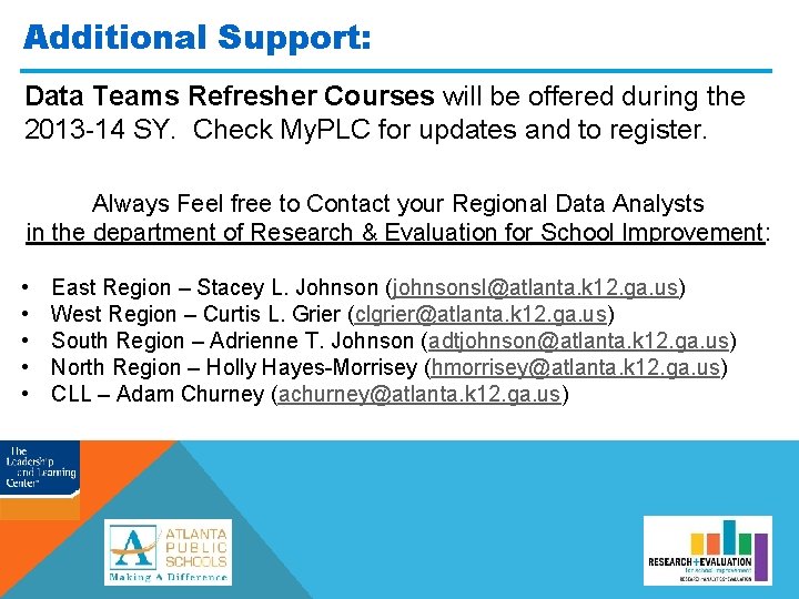 Additional Support: Data Teams Refresher Courses will be offered during the 2013 -14 SY.