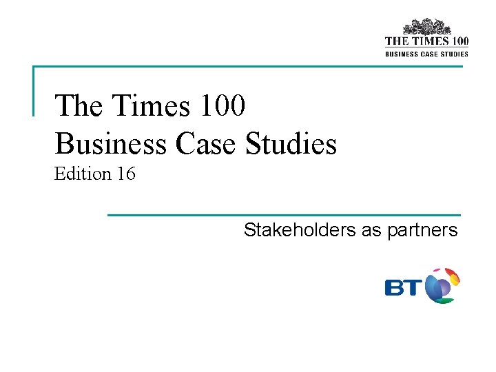 The Times 100 Business Case Studies Edition 16 Stakeholders as partners 