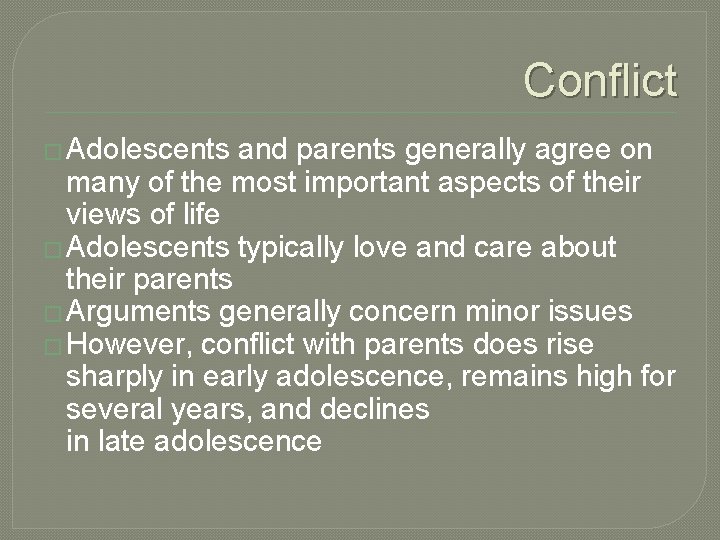 Conflict � Adolescents and parents generally agree on many of the most important aspects