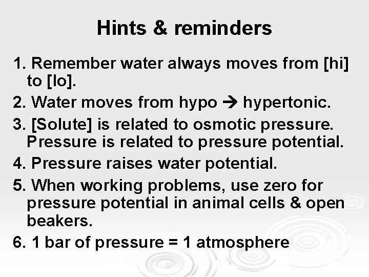 Hints & reminders 1. Remember water always moves from [hi] to [lo]. 2. Water