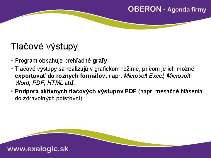 Tlačové výstupy • Program obsahuje prehľadné grafy • Tlačové výstupy sa realizujú v grafickom